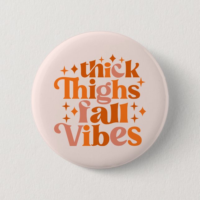 Thick Thighs Fall Vibes 6 Cm Round Badge (Front)