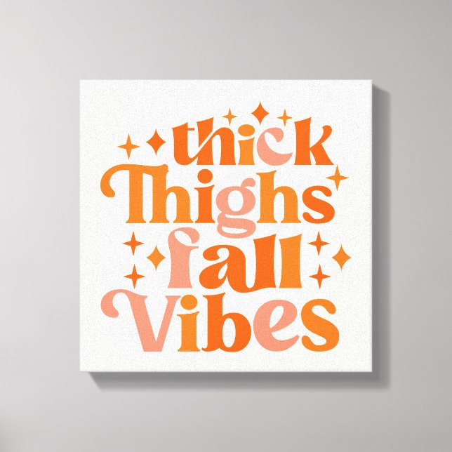 Thick Thighs Fall Vibes Canvas Print (Front)