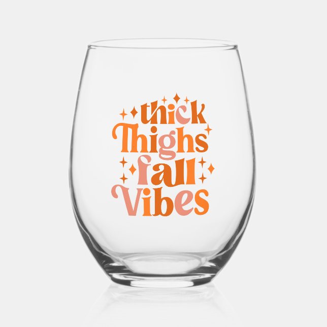 Thick Thighs Fall Vibes Stemless Wine Glass (Front)