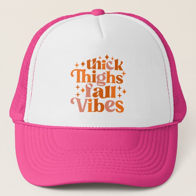 Thick Thighs Fall Vibes Trucker Hat (Front)