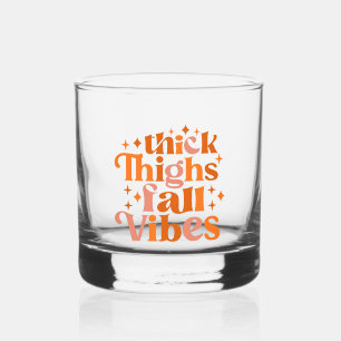 Thick Thighs Fall Vibes Whiskey Glass