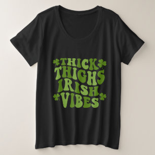 Thick Thighs Irish Vibes Shamrock St Patrick's Day Plus Size T-Shirt