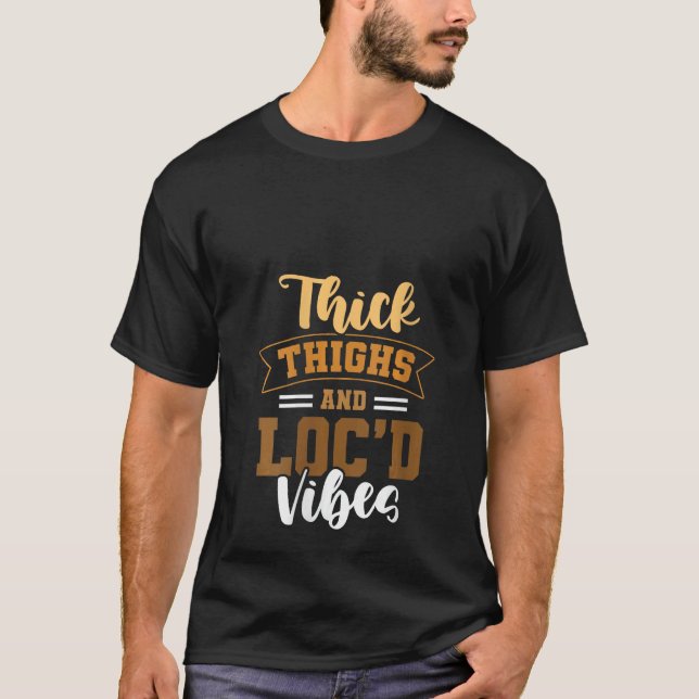 Thick Thighs Loc'd Vibes Afro Hair Black American  T-Shirt (Front)