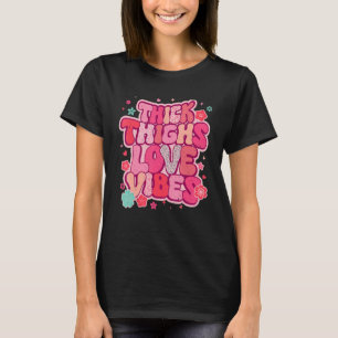 Thick Thighs Love Vibes Matching Couple Happy Vale T-Shirt