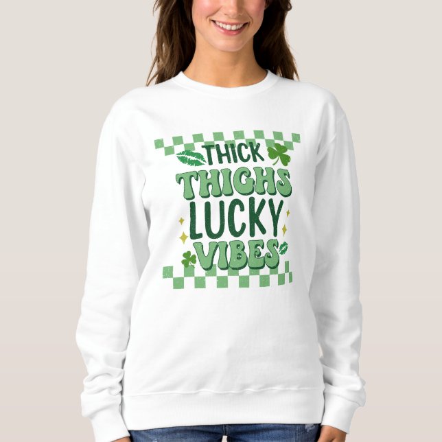 Thick Thighs Lucky Vibes St. Patrick's Day Sweatshirt (Front)
