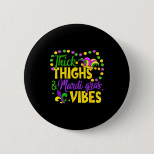 Thick Thighs Mardi Gras Vibes Fleur De Lis Mardi G 6 Cm Round Badge