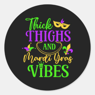 Thick Thighs Mardi Gras Vibes New Orleans Party Gr Classic Round Sticker
