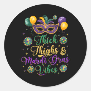 Thick Thighs Mardi Gras Vibes New Orleans Party Gr Classic Round Sticker