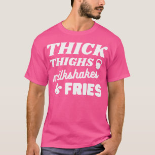 Thick Thighs Milkshakes Fries Funny Weight Lifting T-Shirt
