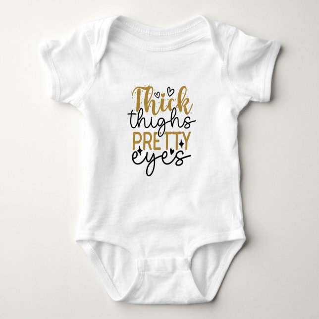 Thick Thighs Pretty Eyes Baby Bodysuit (Front)
