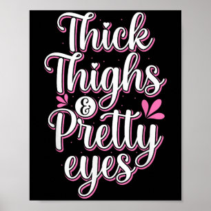 Thick Thighs Pretty Eyes Gym Motivation Quote Work Poster