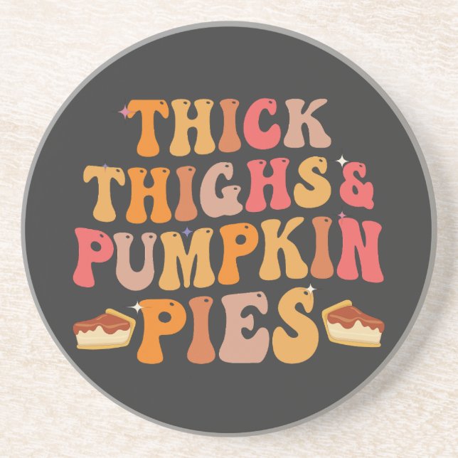 Thick Thighs & Pumpkin Pies Funny Thanksgiving   Coaster (Front)