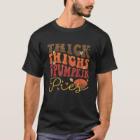 Thick Thighs Pumpkin Pies Retro Groovy Funny Thank