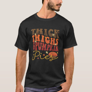 Thick Thighs Pumpkin Pies Retro Groovy Funny Thank T-Shirt