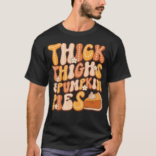 Thick Thighs  Pumpkin Pies Thanksgiving Fall Match T-Shirt