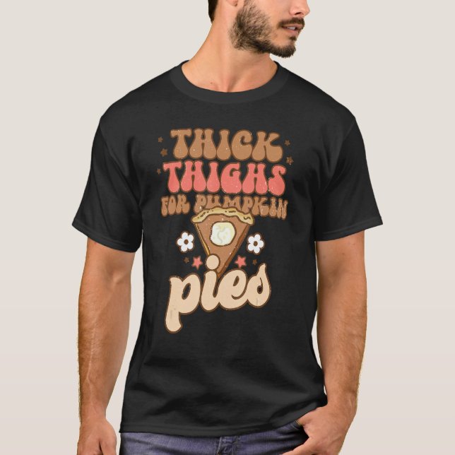 Thick Thighs Pumpkin Pies Thanksgiving Matching T-Shirt (Front)