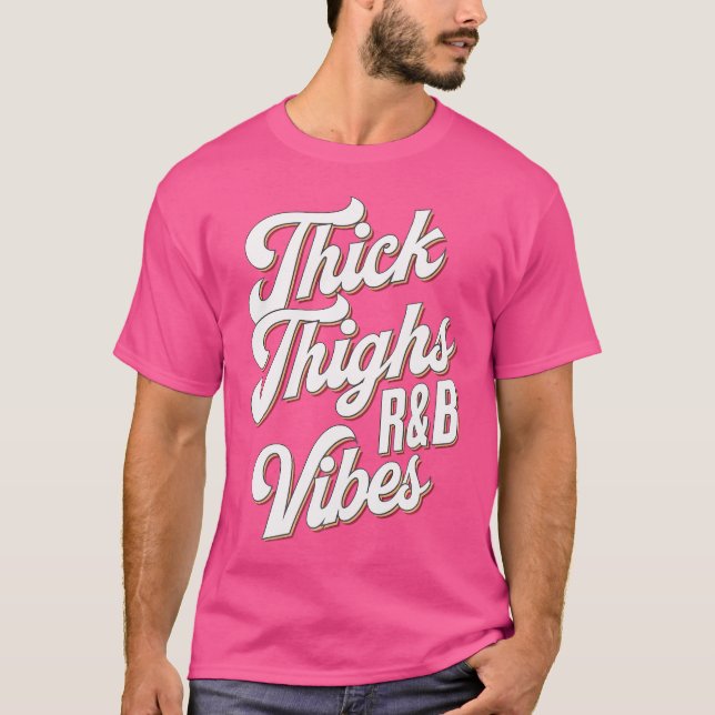 Thick Thighs Rb Vibes T-Shirt (Front)