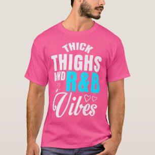 Thick Thighs Rb Vibes T-Shirt