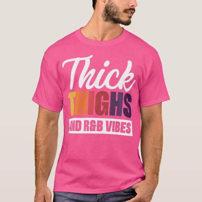 Thick Thighs Rb Vibes T-Shirt (Front)