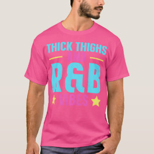 Thick Thighs Rb Vibes T-Shirt
