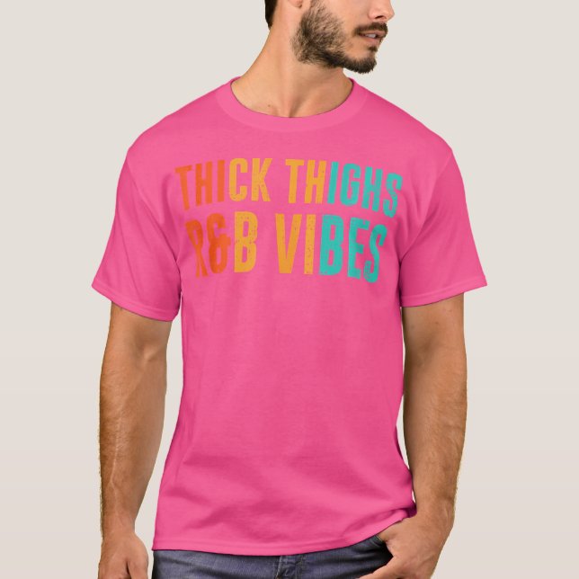 Thick Thighs Rb Vibes T-Shirt (Front)
