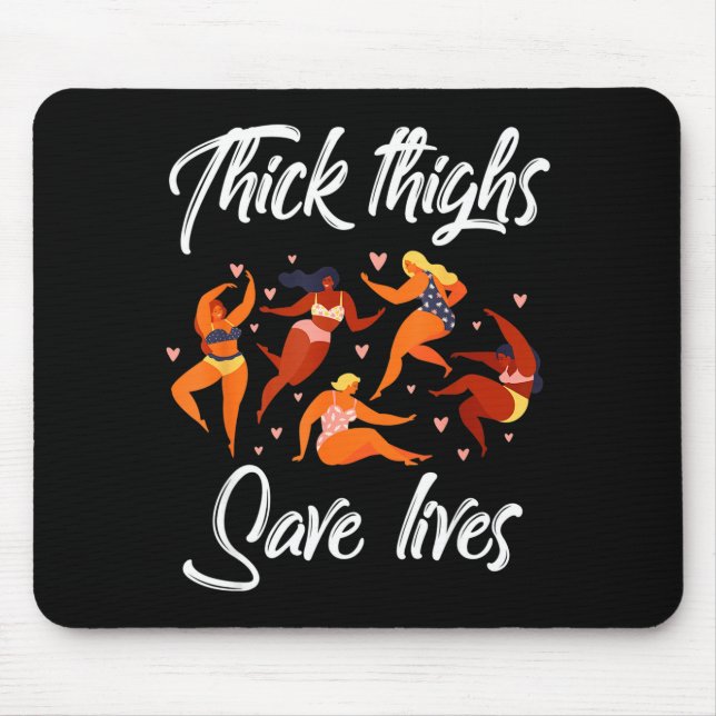Thick Thighs Save Lives Curvy Women Plus Size Curv Mouse Pad (Front)