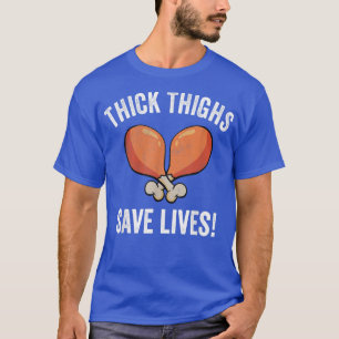 Thick Thighs save Lives  Turkey Thanksgiving Men  T-Shirt