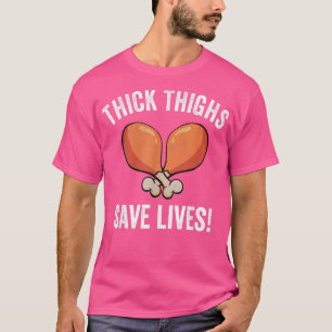 Thick Thighs save Lives  Turkey Thanksgiving Men T T-Shirt