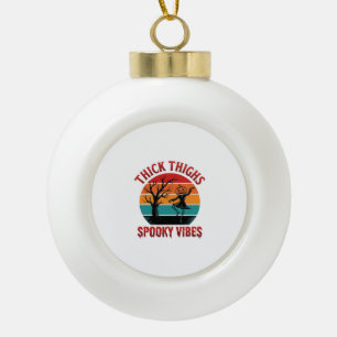 Thick Thighs Spooky Vibes Halloween Shirt Design_1 Ceramic Ball Christmas Ornament