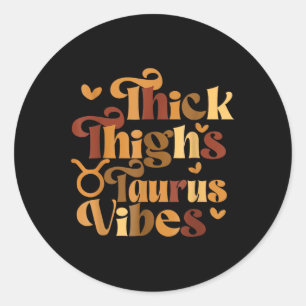 Thick Thighs Taurus Vibes Melanin Black Women Horo Classic Round Sticker