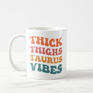 Thick Thighs Taurus Vibes Taurus Season Girl Retro Coffee Mug