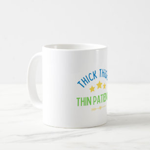 Thick Thighs, Thin Patience – Sassy & Confident Coffee Mug