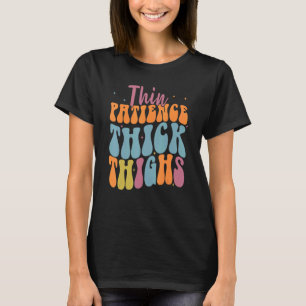 Thick Thighs Thin Patience Workout Tees for Women