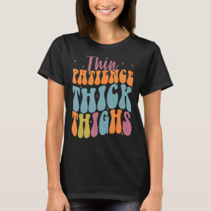 Thick Thighs Thin Patience Workout Tees for Women