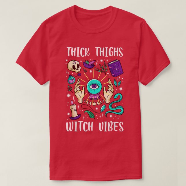 Thick Thighs Witch Vibes Esoteric Witchcraft Wicca T-Shirt (Design Front)
