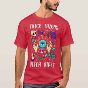 Thick Thighs Witch Vibes Esoteric Witchcraft Wicca T-Shirt