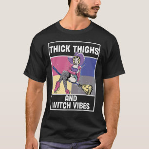 Thick Thighs Witch Vibes Halloween Hat Womens Cost T-Shirt