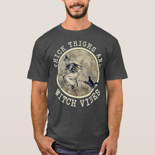 Thick Thighs Witch Vibes Halloween Witch He The Pa T-Shirt