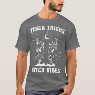 Thick Thighs Witch Vibes Witchy Halloween T-Shirt