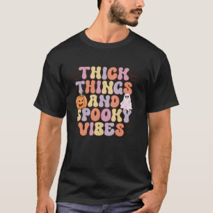 Thick Things and Spooky Vibes Funny Halloween Ghos T-Shirt