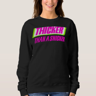 Thicker Than A Snicker Bbw Thick Cute Melanin Wome Sweatshirt