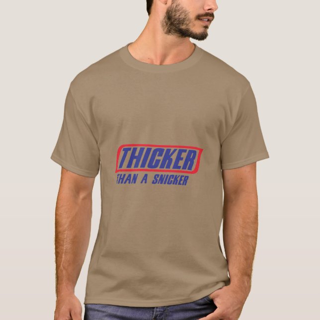 Thicker Than A Snicker T-Shirt (Front)