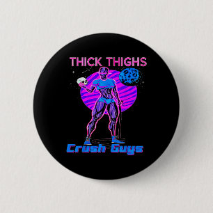 Thiick Thighs Crush Guys Weightlifting Bodybuildin 6 Cm Round Badge