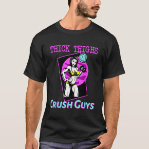 Thiick Thighs Crush Guys Weightlifting Bodybuildin T-Shirt