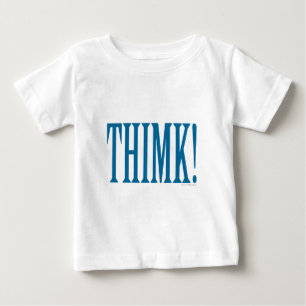 THIMK! BABY T-Shirt