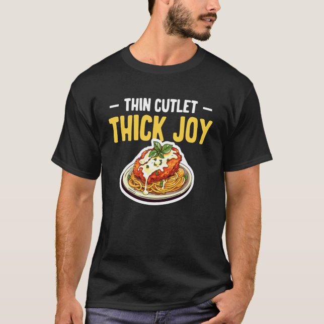 Thin Cutlet Thick Joy Chicken Parm Lover T-Shirt (Front)