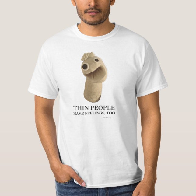 Thin People Have Feelings, Too T-Shirt (Front)