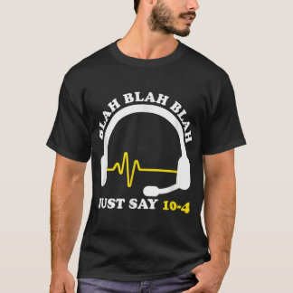 Thin Yellow Line Just Say 10 to 4 911 Dispatcher T-Shirt