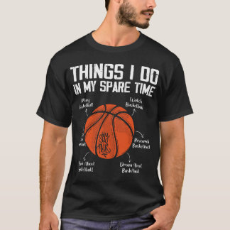 Thing I Do In My Spare Time Funny Basketball Lover T-Shirt