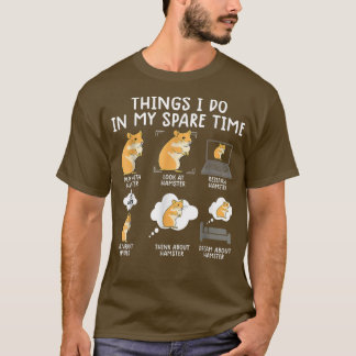 Thing I Do In My Spare Times Hamster Cute Pet Love T-Shirt